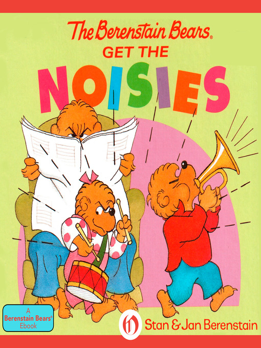 Title details for Berenstain Bears Get the Noisies by Stan Berenstain - Available